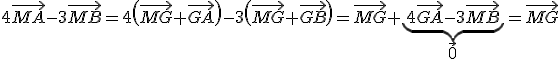 4\vec{MA}-3\vec{MB}=4\(\vec{MG}+\vec{GA}\)-3\(\vec{MG}+\vec{GB}\)=\vec{MG}+ \underbrace{4\vec{GA}-3\vec{MB}}_{\large \vec 0} = \vec{MG}